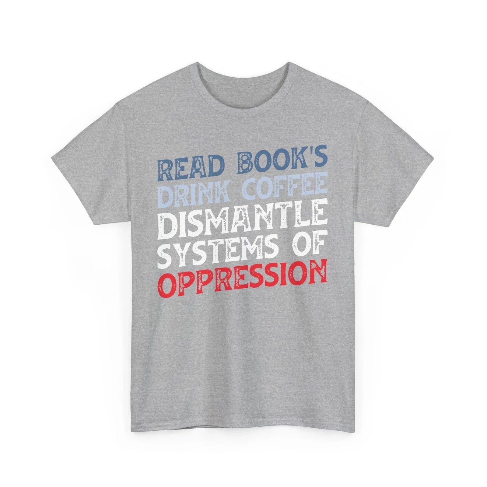 Coffee Read Books Drink Dismantle Systems of - Adult & Kids T-Shirts, Sweatshirts & Hoodies apparel design preview 1