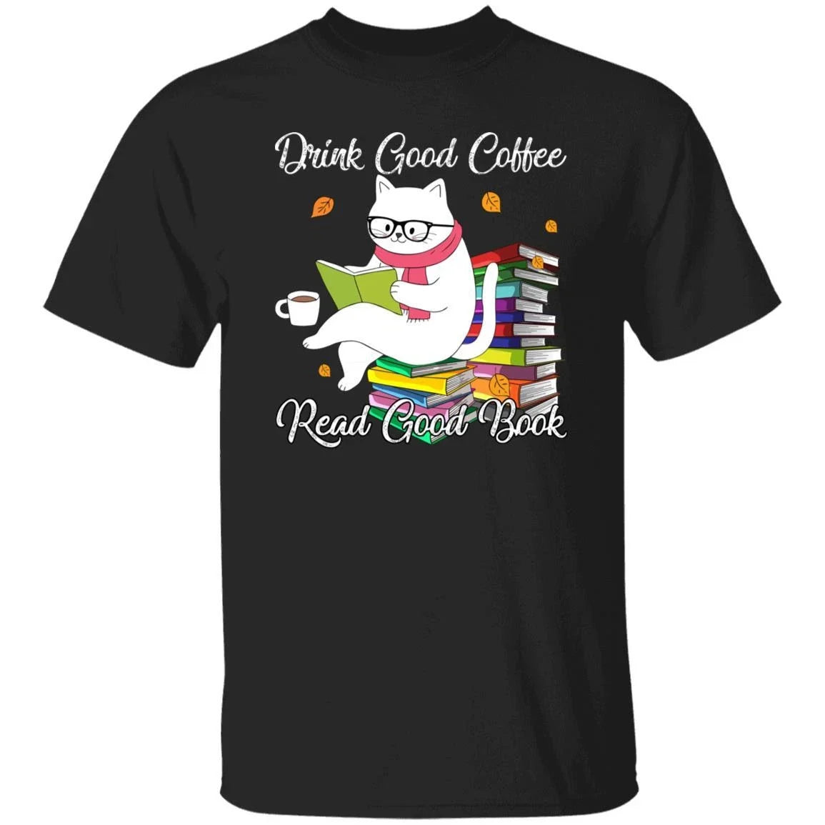 Drink good coffee read book gift cat lover - Adult & Kids T-Shirts, Sweatshirts & Hoodies apparel design preview 1