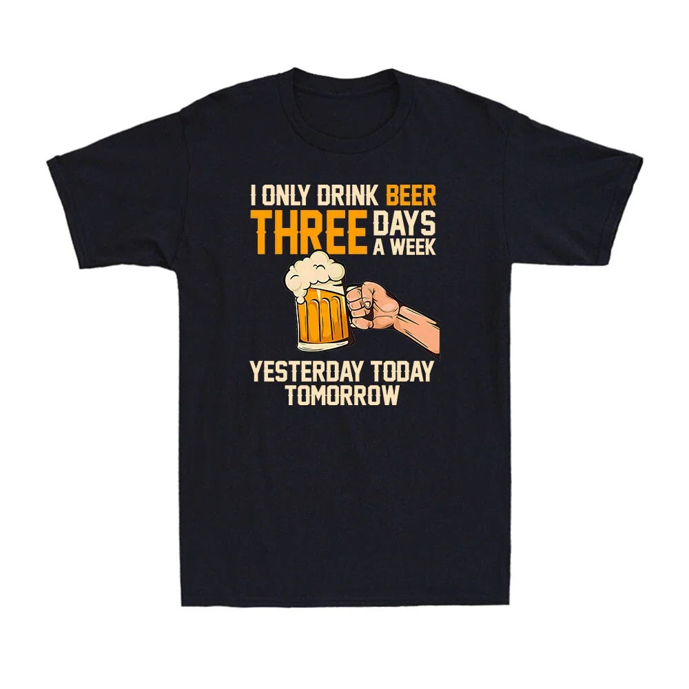 I Only Drink Beer Three Days A Week Yesterday Today - Adult & Kids T-Shirts, Sweatshirts & Hoodies apparel design preview 1