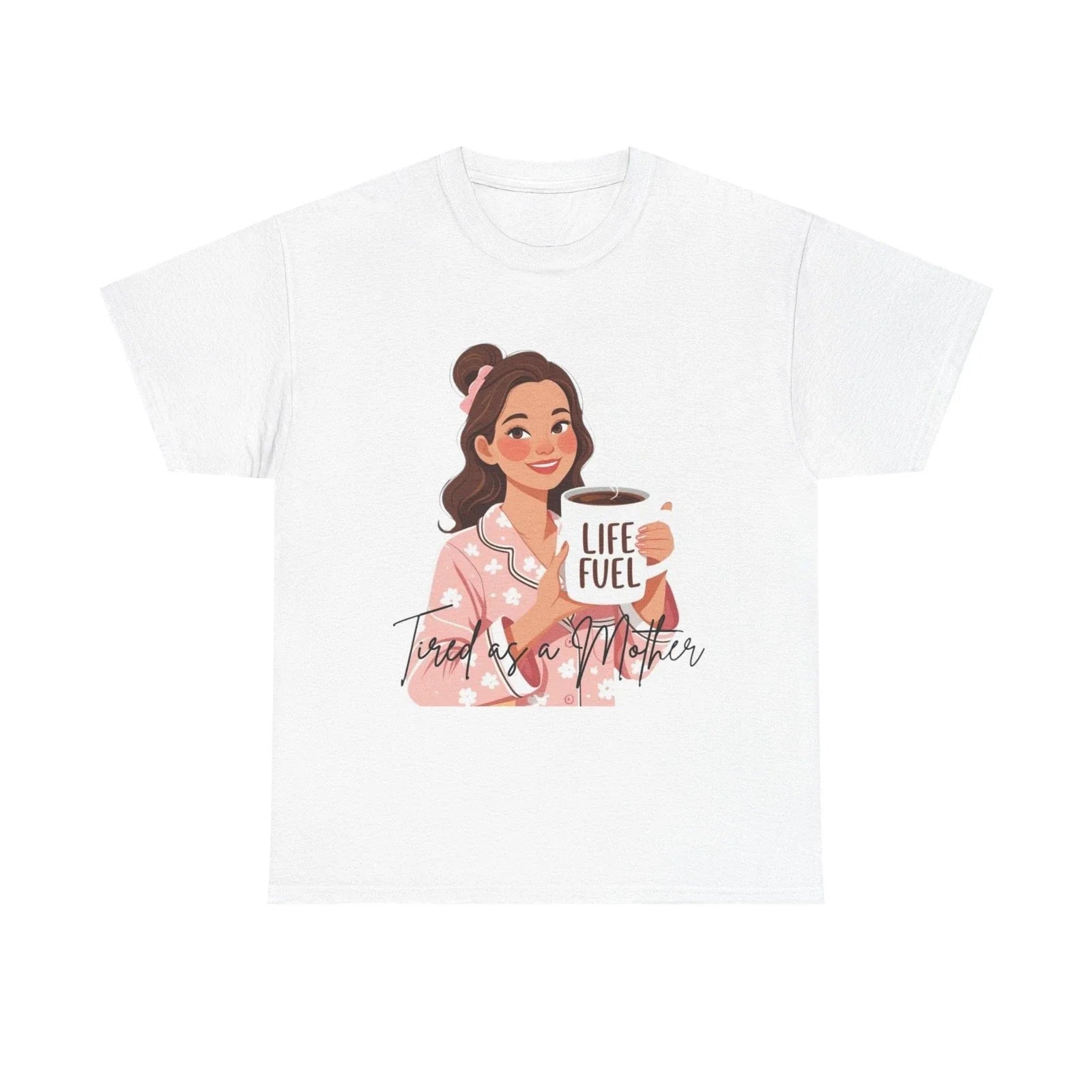 Tired as a Mother Mom Pajama Coffee LIFE FUEL - Adult & Kids T-Shirts, Sweatshirts & Hoodies apparel design preview 1