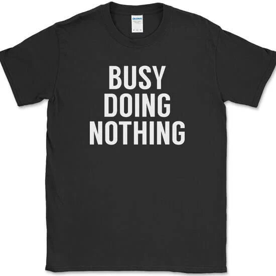 Busy Doing Nothing Funny Lazy Humor Sarcastic Novelty - Adult & Kids T-Shirts, Sweatshirts & Hoodies apparel design preview 1