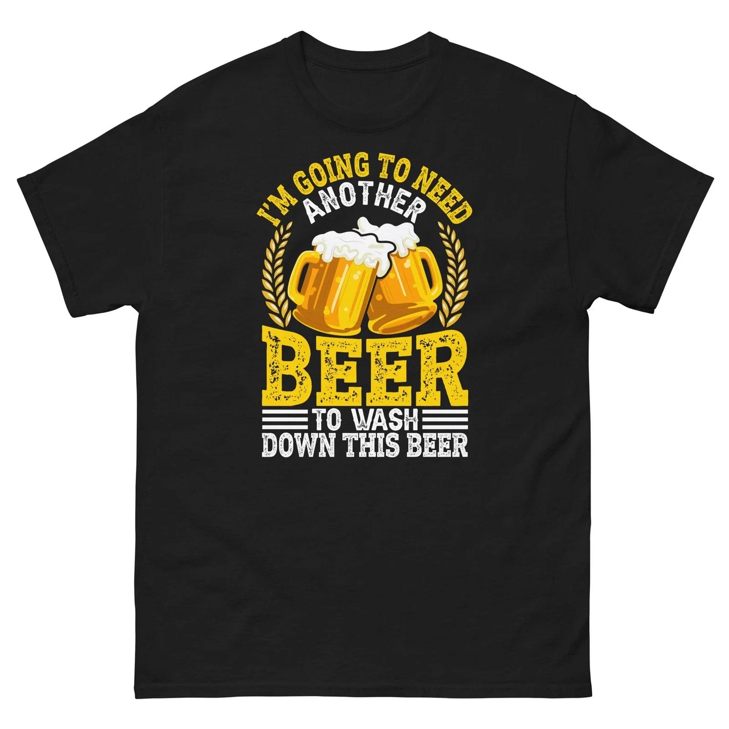 I'm Going To Need Another Beer Wash Down This Unisex - Adult & Kids T-Shirts, Sweatshirts & Hoodies apparel design preview 1