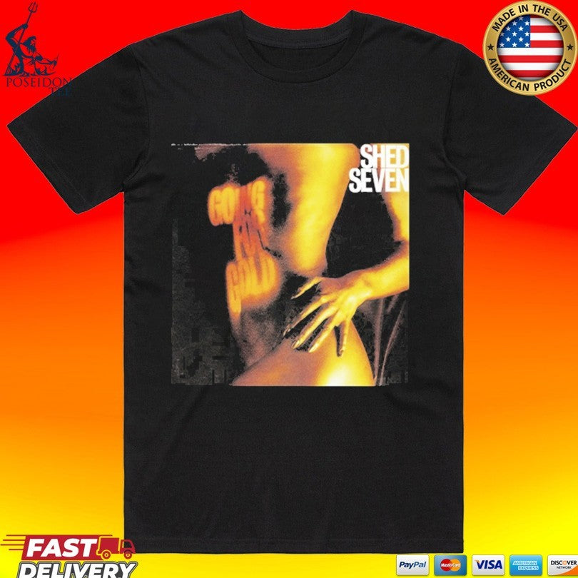 Shed Seven Going For Gold - Adult & Kids T-Shirts, Sweatshirts & Hoodies apparel design preview 1