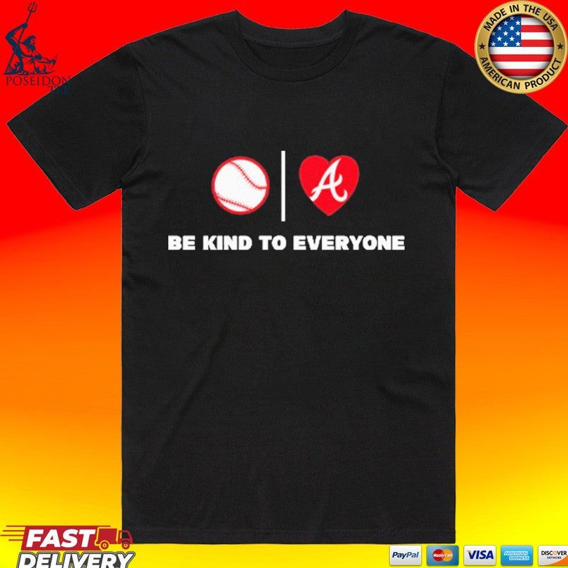 Be Kind To Everyone Atlanta Braves - Adult & Kids T-Shirts, Sweatshirts & Hoodies apparel design preview 1