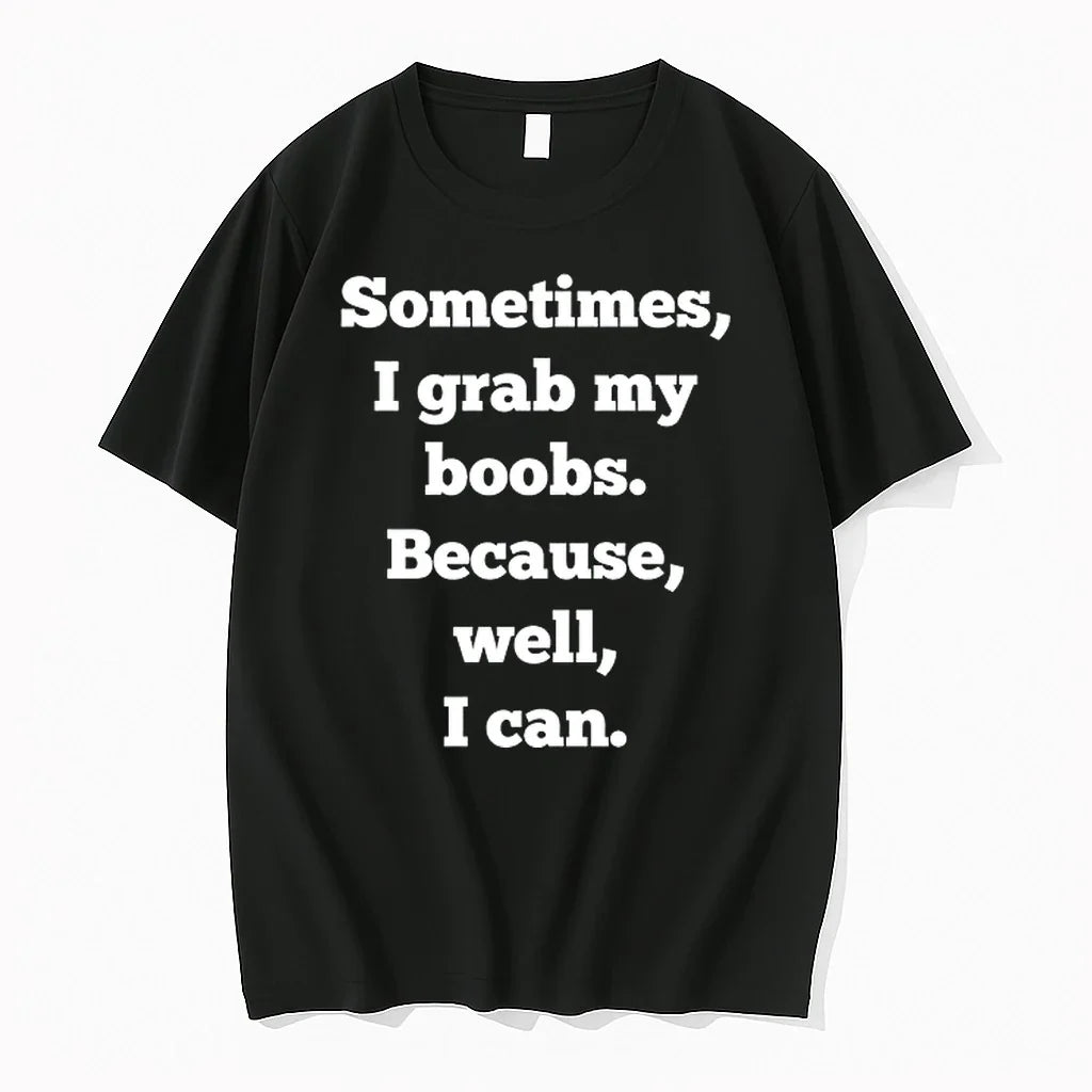 Sometimes I Grab My Boobs Because Well Can 0 Sweater - Adult & Kids T-Shirts, Sweatshirts & Hoodies apparel design preview 1
