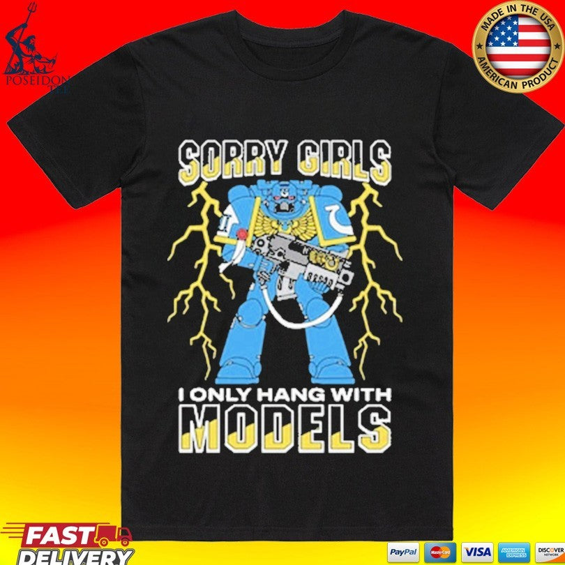 Sorry Girls I Only Hang With War Models - Adult & Kids T-Shirts, Sweatshirts & Hoodies apparel design preview 1
