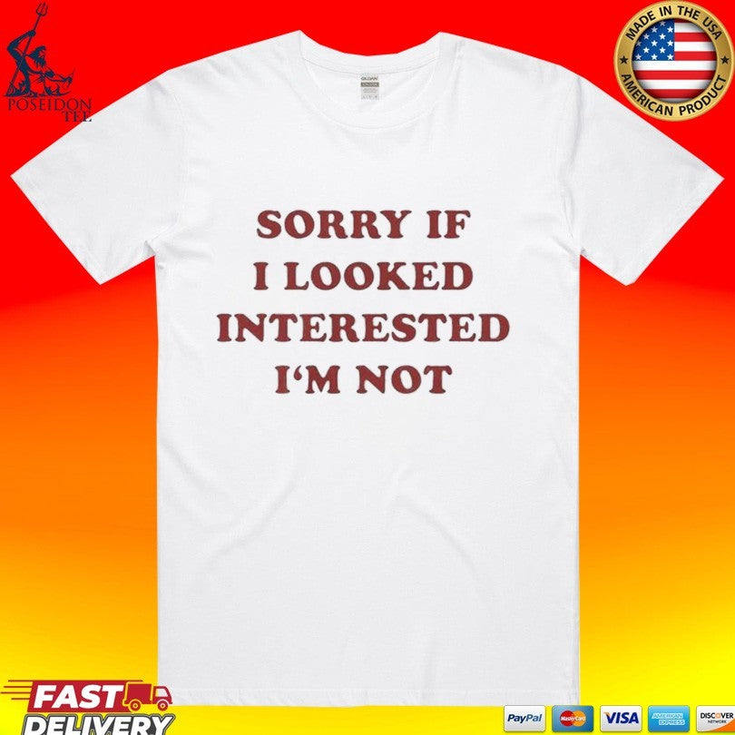 Sorry If I Looked Interested I'm Not - Adult & Kids T-Shirts, Sweatshirts & Hoodies apparel design preview 1