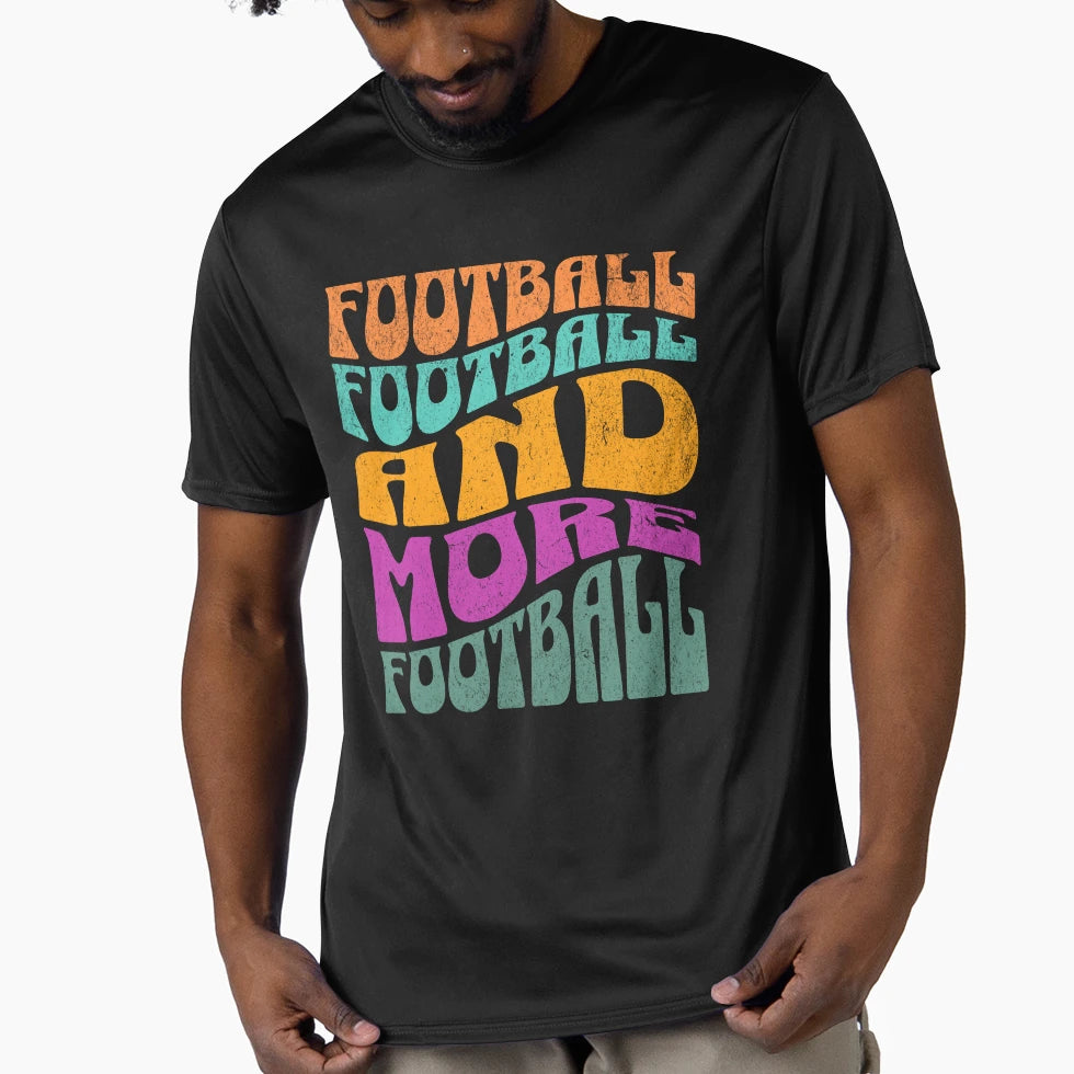 Football Football And More Football T-Shirt - Graphic Print for Adults - T-Shirt, Sweatshirt, Hoodie