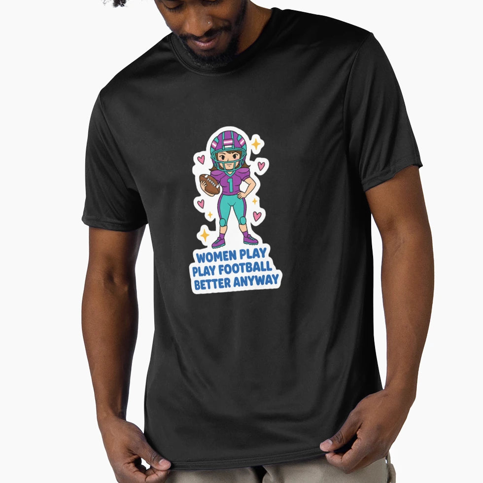 Football Fan Play Football Better Anyway T-Shirt - Custom Art Print Unisex - T-Shirt, Sweatshirt, Hoodie