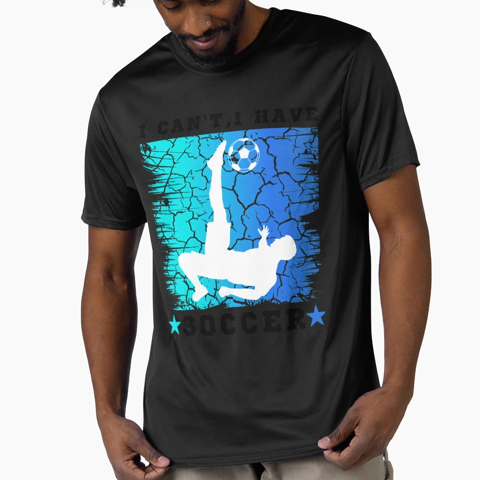 I Cant I Have Soccer N84 T-Shirt - Fun Novelty Design Unisex - T-Shirt, Sweatshirt, Hoodie