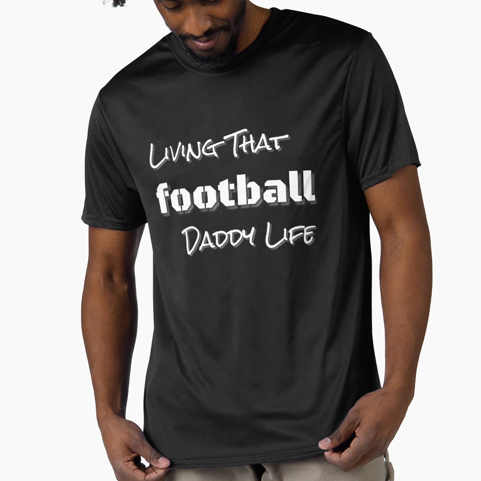 Living That Football Daddy Life T-Shirt - Casual Everyday Wear Unisex - T-Shirt, Sweatshirt, Hoodie