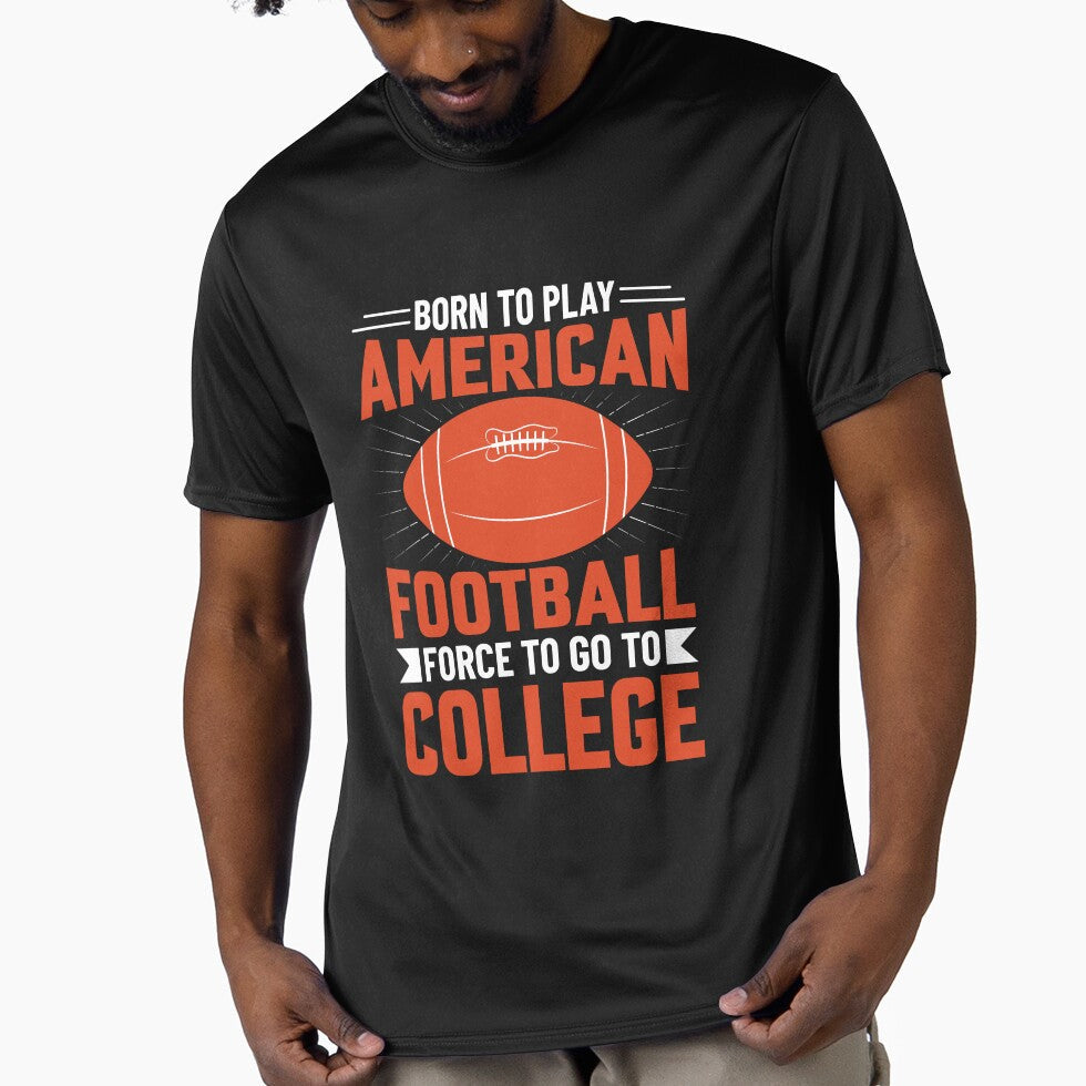 Born To Play American Football, Force Go College by - Adult & Kids T-Shirts, Sweatshirts & Hoodies apparel design preview 1