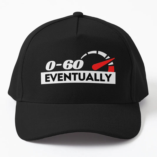 0 To 60 Eventually Funny Car Enthusiast Baseball Cap