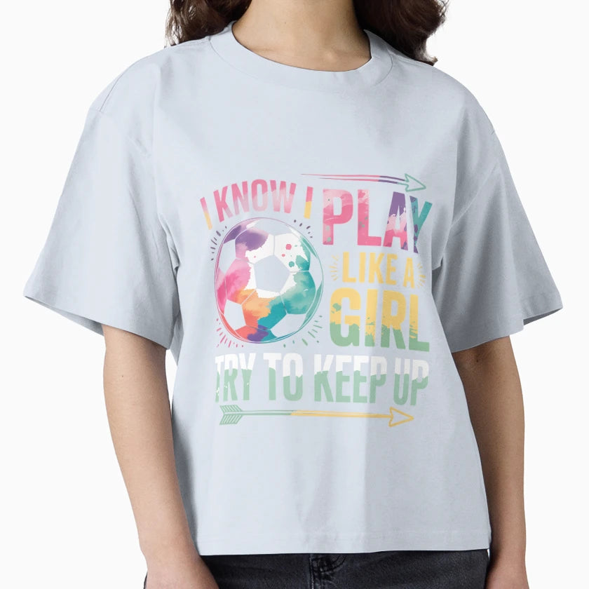 I Know I Play Like Soccer T-Shirt - Trendy Graphic Men Women - T-Shirt, Sweatshirt, Hoodie