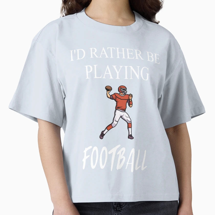 Id Rather Be Playing Football T-Shirt - Custom Art Print for Adults - T-Shirt, Sweatshirt, Hoodie