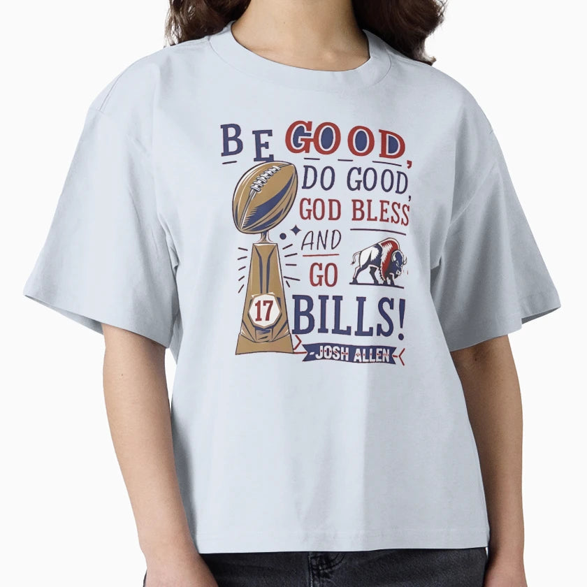 Be Good Do Good God Bless And Go Bills T-Shirt - Streetwear Style Men Women - T-Shirt, Sweatshirt, Hoodie