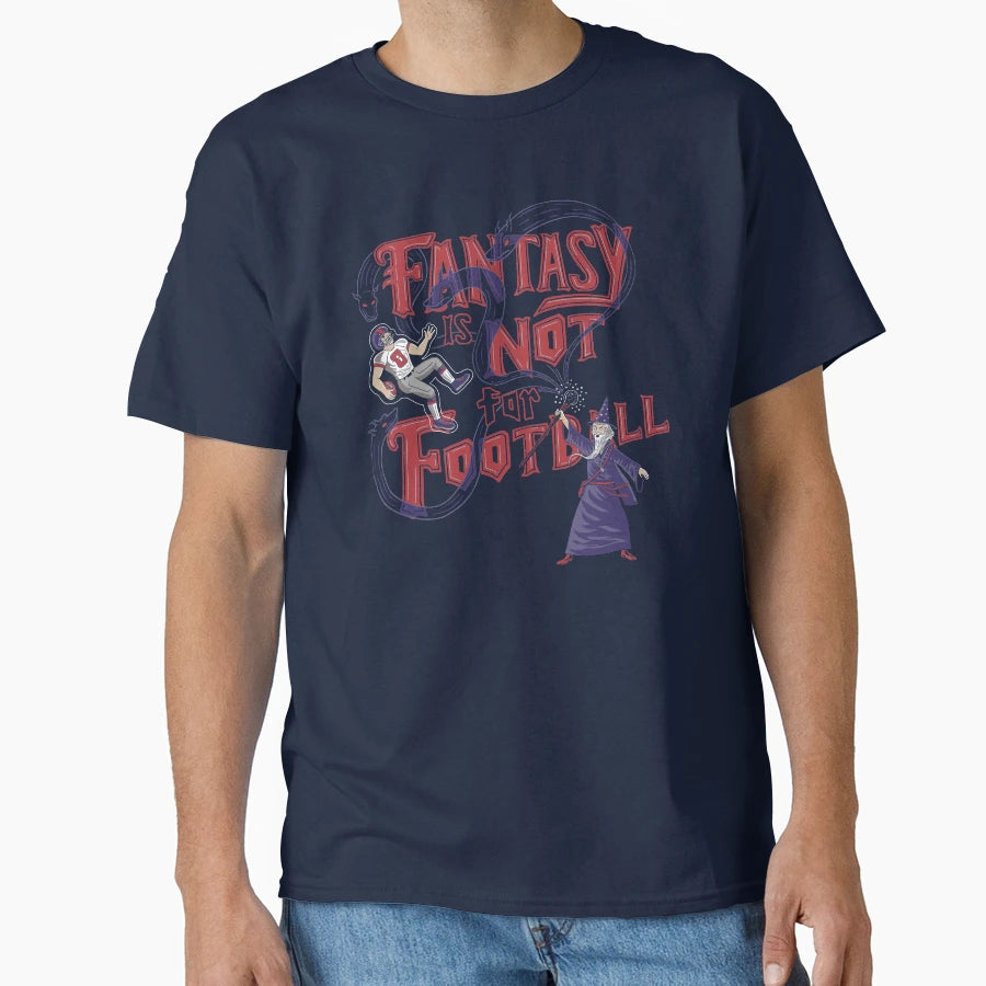 Fantasy Not Football T-Shirt - Minimalist Print Unisex - T-Shirt, Sweatshirt, Hoodie
