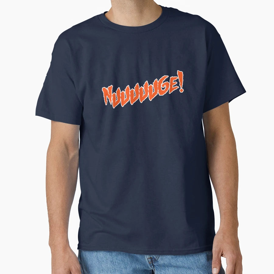 Nuuuuuge T-Shirt - Fun Novelty Design Men Women - T-Shirt, Sweatshirt, Hoodie