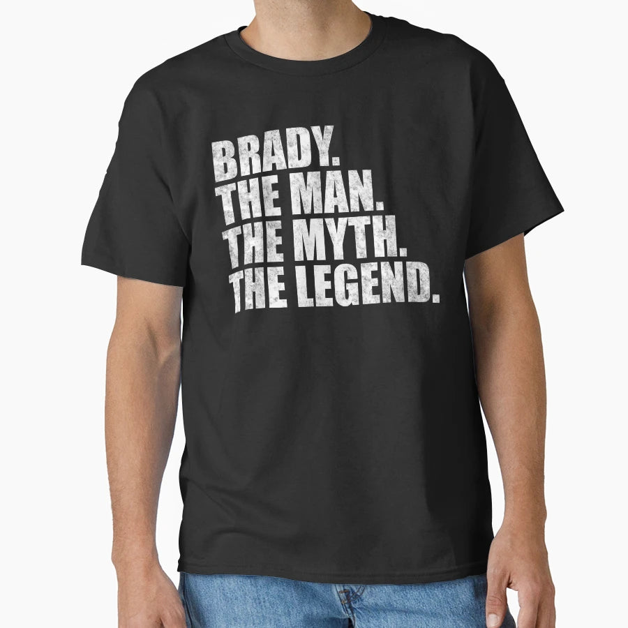 Brady Name Brady Myth Legend T-Shirt - Casual Everyday Wear Men Women - T-Shirt, Sweatshirt, Hoodie