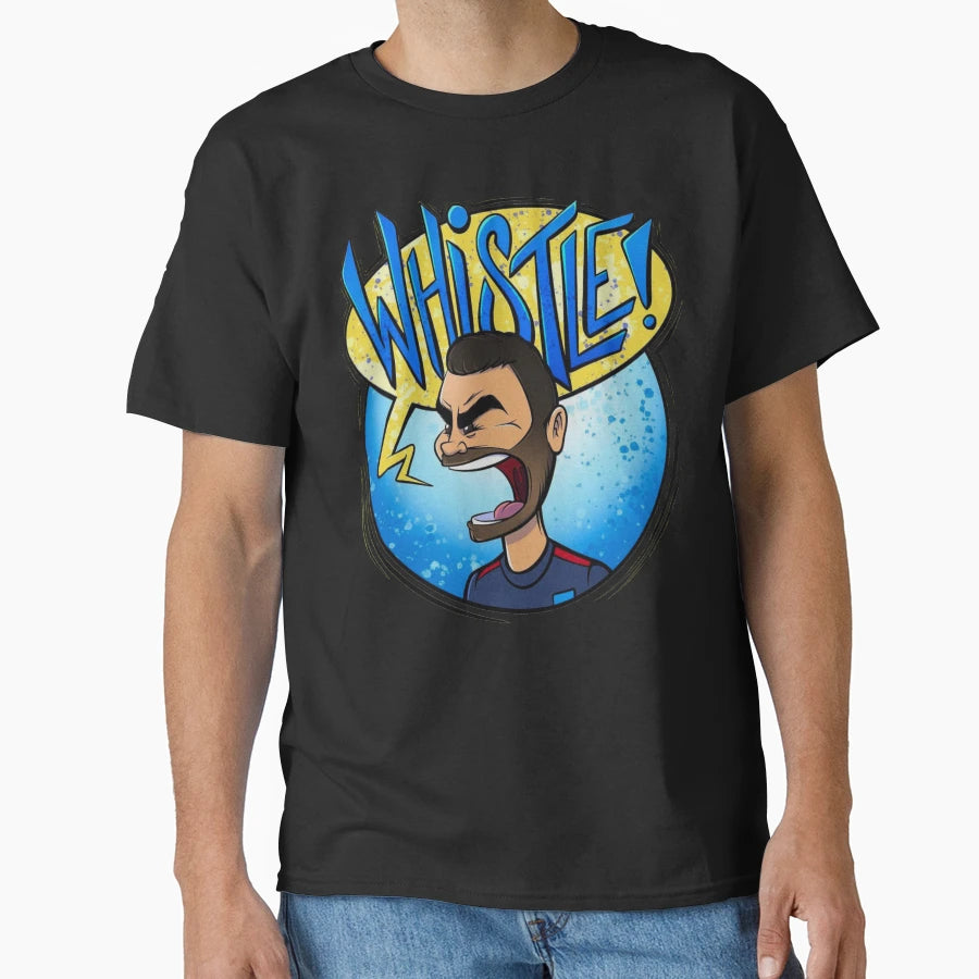 Whistle Whistle Whistle T-Shirt - Fun Novelty Design Unisex - T-Shirt, Sweatshirt, Hoodie