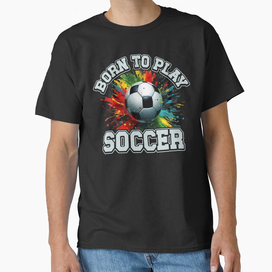 Born To Play Soccer by legendaryskins - Adult & Kids T-Shirts, Sweatshirts & Hoodies apparel design preview 1