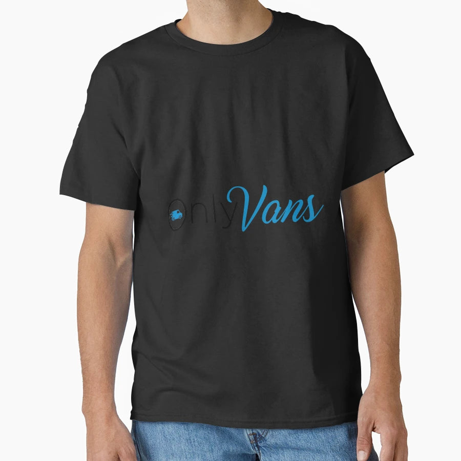 Only Vans T-Shirt - Unique Graphic Unisex - T-Shirt, Sweatshirt, Hoodie