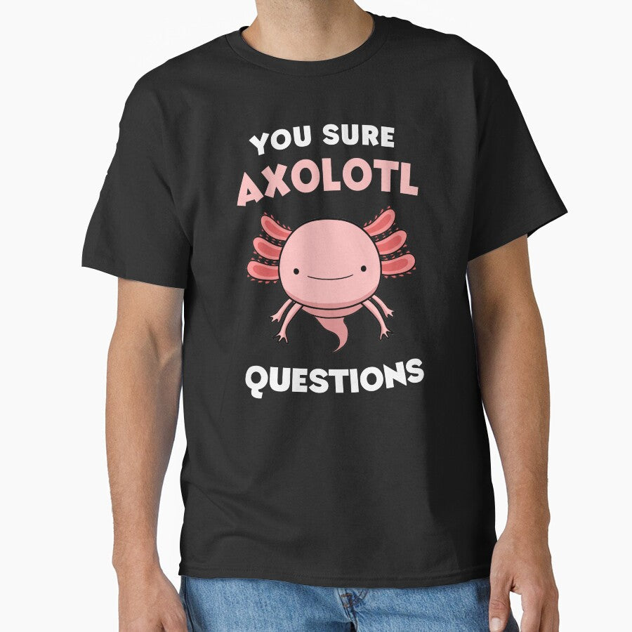 You Sure Axolotl Questions by Delightfully Cynical - Adult & Kids T-Shirts, Sweatshirts & Hoodies apparel design preview 1