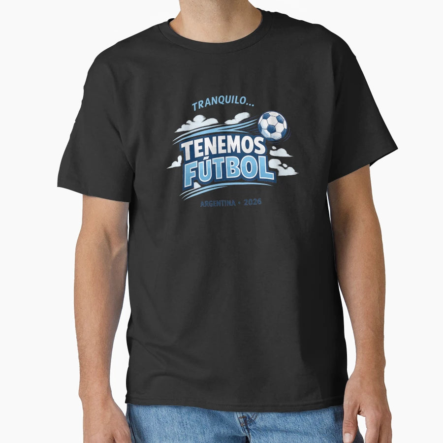 Tranquilo Tenemos F Tbol Argentina T-Shirt - Streetwear Style for Adults - T-Shirt, Sweatshirt, Hoodie
