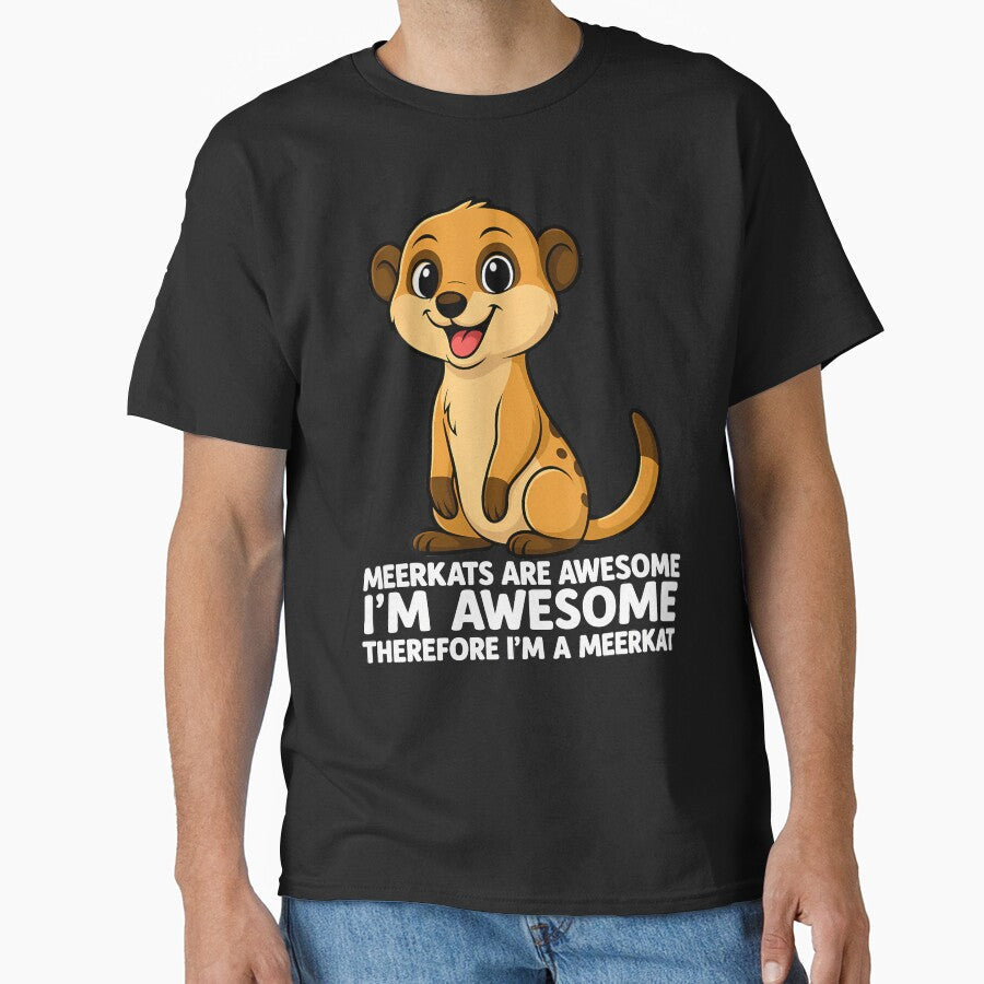 Meerkats Are Awesome I'M Therefore A Meerkat by - Adult & Kids T-Shirts, Sweatshirts & Hoodies apparel design preview 1