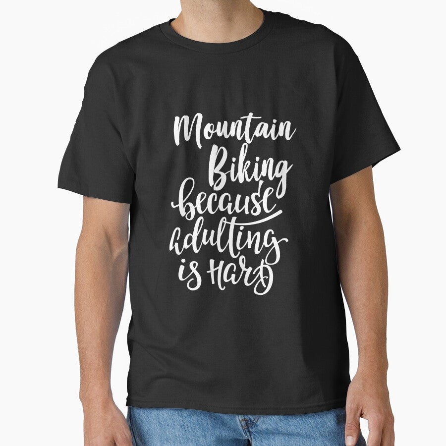 Mountain Biking Because Adulting Is Hard by - Adult & Kids T-Shirts, Sweatshirts & Hoodies apparel design preview 1