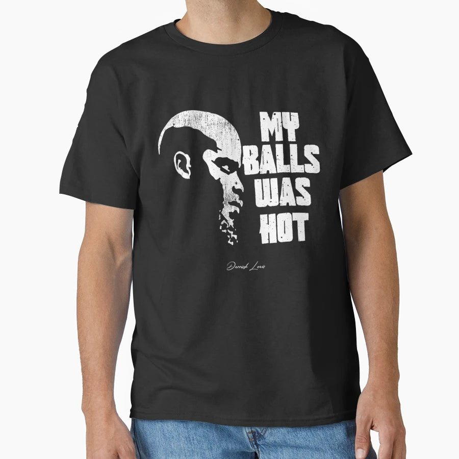 Derrick Lewis My Balsl Was Hot T-Shirt - Streetwear Style Unisex - T-Shirt, Sweatshirt, Hoodie