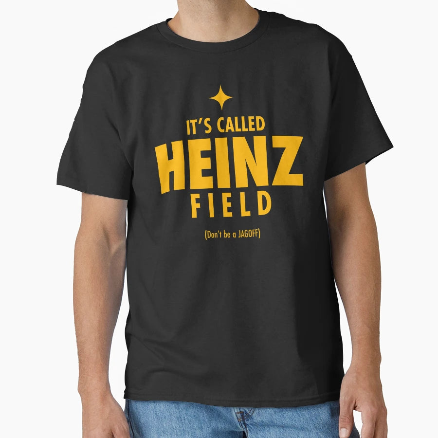 Its Called Heinz Field Dont Be Jagoff T-Shirt - Novelty Apparel for Adults - T-Shirt, Sweatshirt, Hoodie