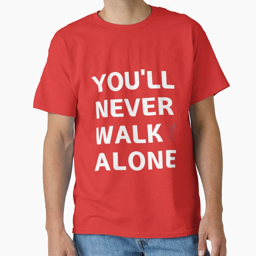 You Will Never Walk Alone Liverpool Fc T-Shirt - Custom Art Print Unisex - T-Shirt, Sweatshirt, Hoodie