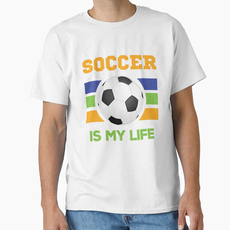 Soccer Is My Life T-Shirt - Trendy Graphic Men Women - T-Shirt, Sweatshirt, Hoodie