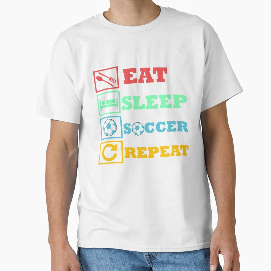Eat Sleep Soccer Repeat T-Shirt - Novelty Apparel Men Women - T-Shirt, Sweatshirt, Hoodie