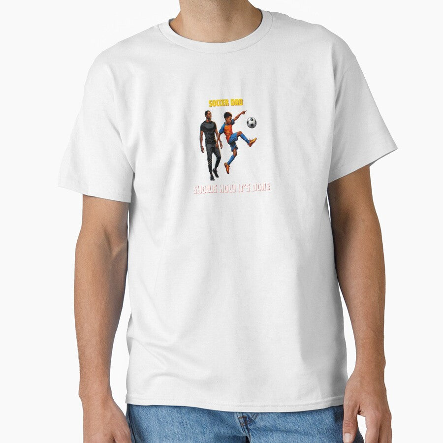 Soccer Dad Shows How It's Done by LaPaz361 - Adult & Kids T-Shirts, Sweatshirts & Hoodies apparel design preview 1