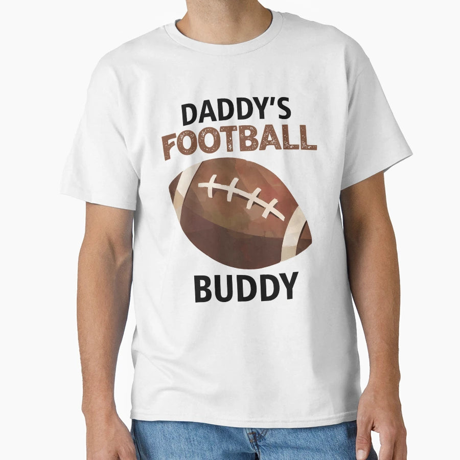 Daddys Football Buddy Sports Fan T-Shirt - Graphic Print Unisex - T-Shirt, Sweatshirt, Hoodie