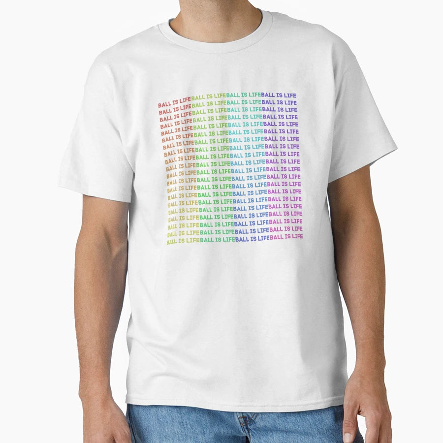 Ball Is Life T-Shirt - Custom Art Print Men Women - T-Shirt, Sweatshirt, Hoodie