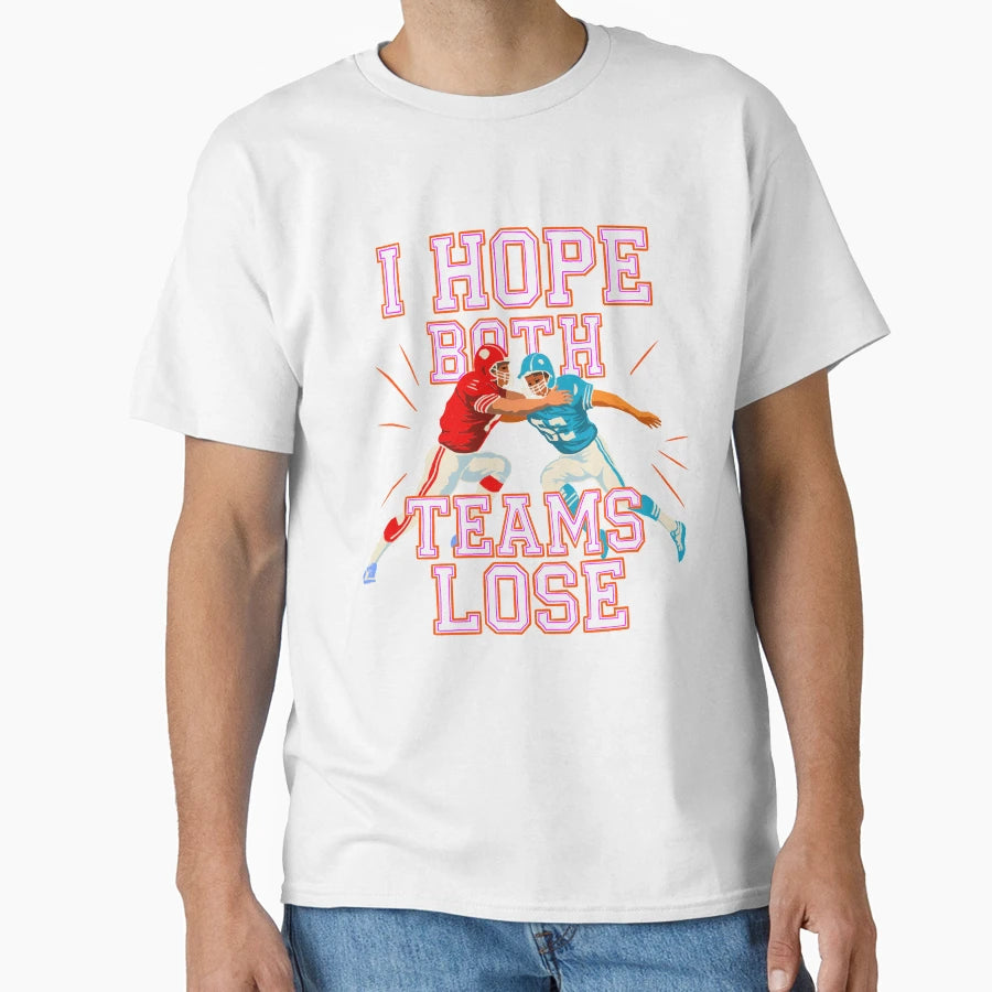 I Hope Both Teams Lose Funny American T-Shirt - Novelty Apparel for Adults - T-Shirt, Sweatshirt, Hoodie