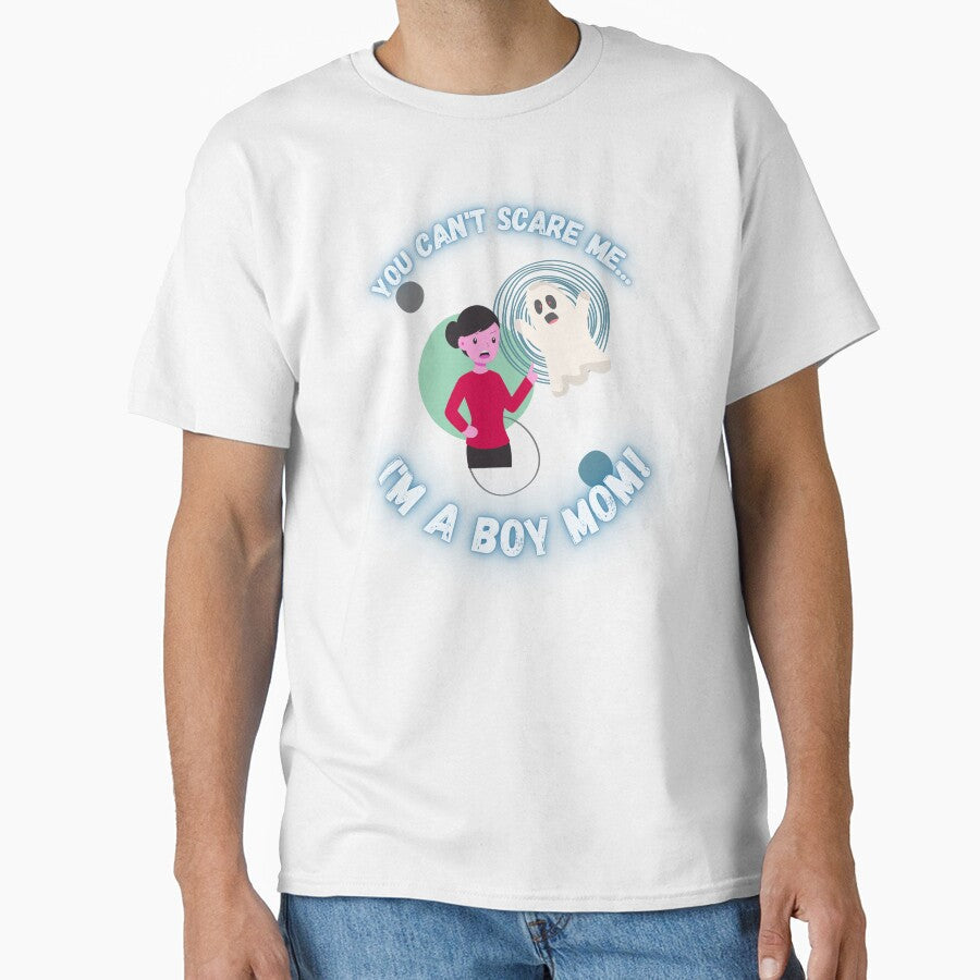 You Can't Scare Me I'm a Boy Mom Ghost Mother's by - Adult & Kids T-Shirts, Sweatshirts & Hoodies apparel design preview 1