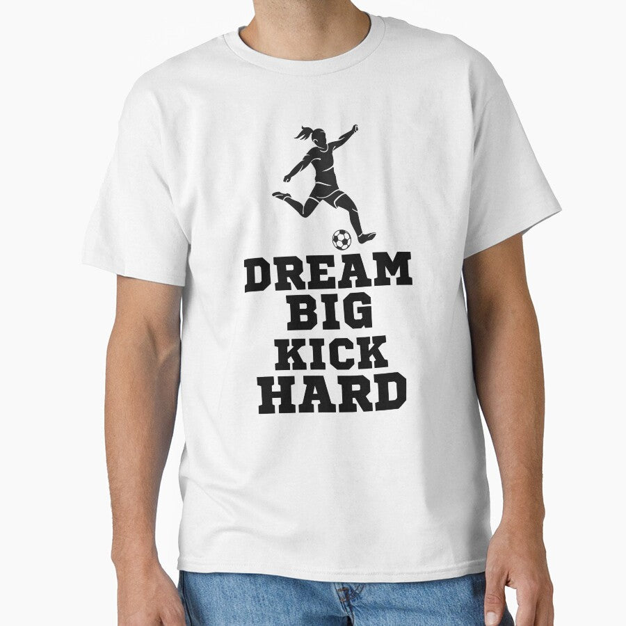 Dream Big Kick Hard, Womens Soccer Design by - Adult & Kids T-Shirts, Sweatshirts & Hoodies apparel design preview 1