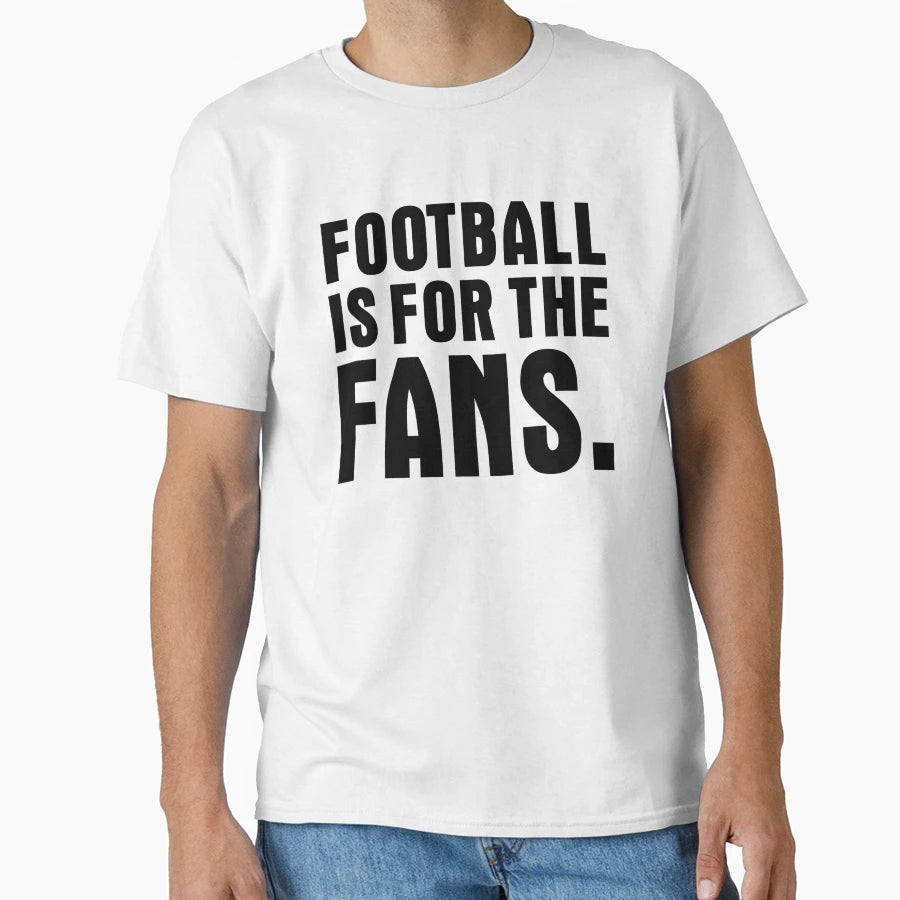 Football Is Fans Vs Super League T-Shirt - Fun Novelty Design for Adults - T-Shirt, Sweatshirt, Hoodie