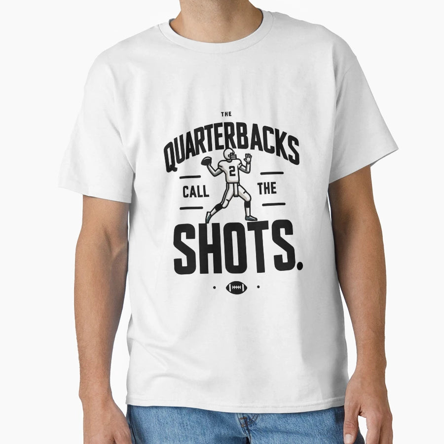 Quarterbacks Call Shots T-Shirt - Unique Graphic Unisex - T-Shirt, Sweatshirt, Hoodie