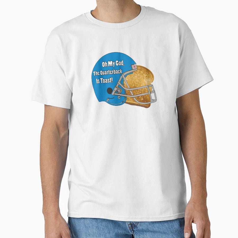 Oh My God Quarterback Is Toast T-Shirt - Casual Everyday Wear for Adults - T-Shirt, Sweatshirt, Hoodie