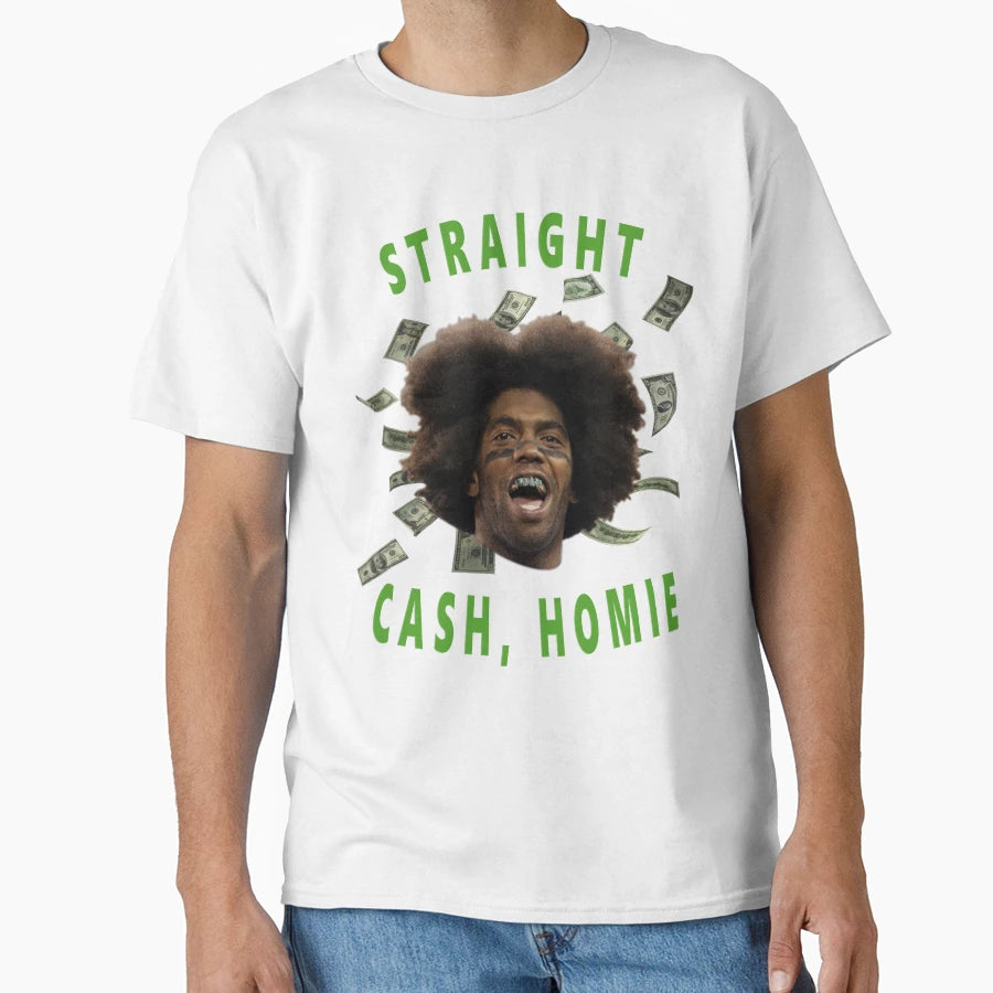 Straight Cash Homie T-Shirt - Custom Art Print Men Women - T-Shirt, Sweatshirt, Hoodie