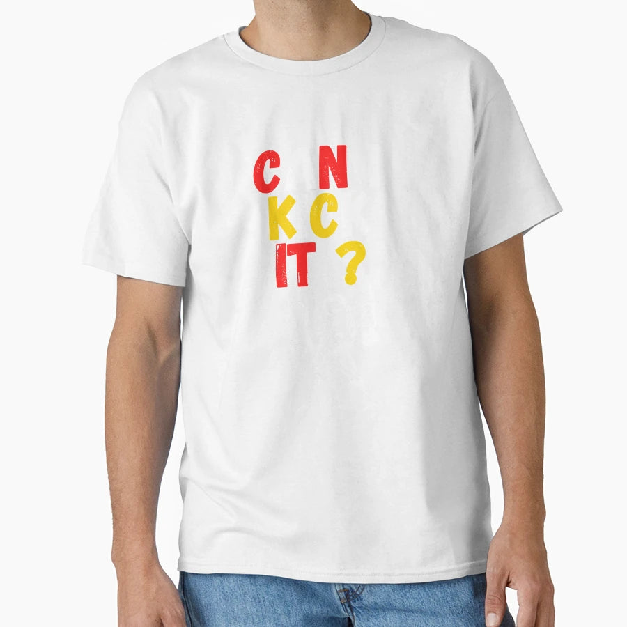Can I Kick It T-Shirt - Casual Everyday Wear Men Women - T-Shirt, Sweatshirt, Hoodie