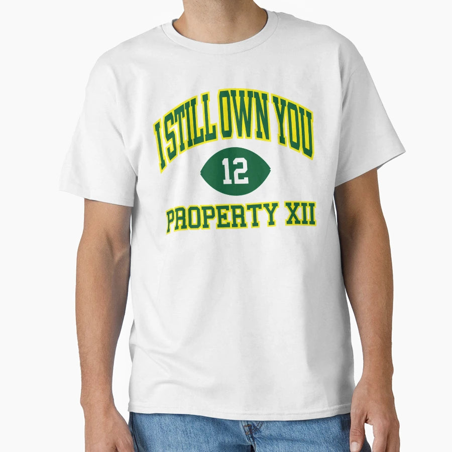 I Still Own You Property Xii T-Shirt - Casual Everyday Wear Men Women - T-Shirt, Sweatshirt, Hoodie