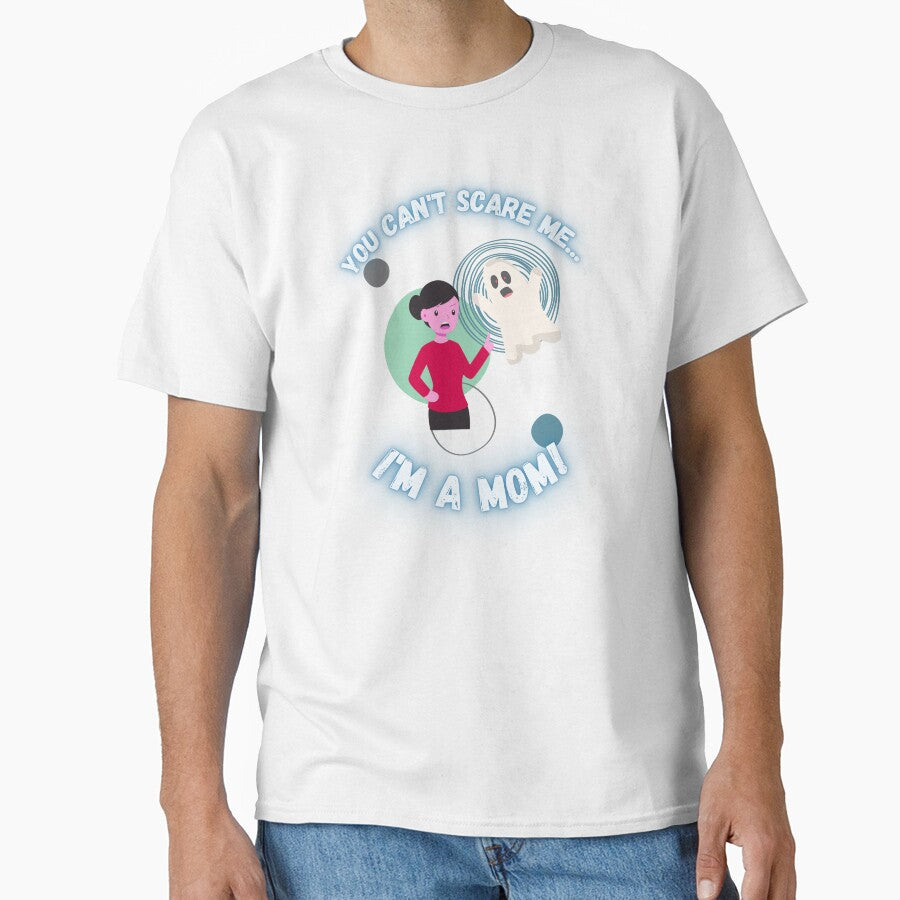 You Can't Scare Me I'm a Mom Ghost Mother's by - Adult & Kids T-Shirts, Sweatshirts & Hoodies apparel design preview 1