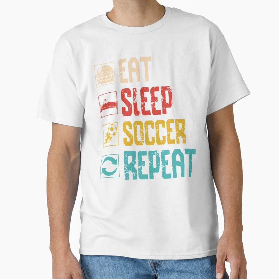 Eat Sleep Soccer Repeat T-Shirt - Fun Novelty Design Men Women - T-Shirt, Sweatshirt, Hoodie