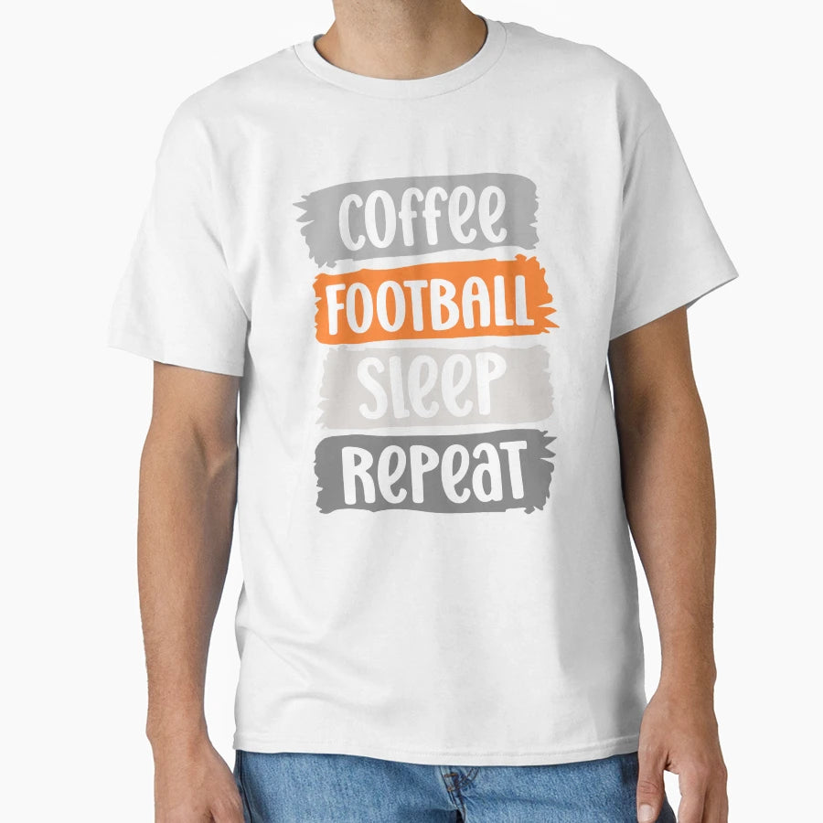 Coffee Football Sleep Repeat Slogan T-Shirt - Casual Everyday Wear Unisex - T-Shirt, Sweatshirt, Hoodie